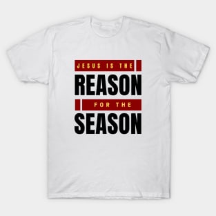 Jesus Is The Reason For The Season | Christmas T-Shirt